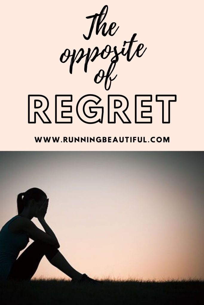 no regrets, the opposite of regret