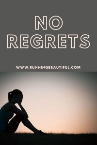 no regrets, the opposite of regret